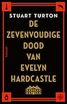 De zevenvoudige dood van Evelyn Hardcastle by Stuart Turton