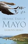 Historic Tales of Mayo by Eamonn Henry
