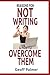 Reasons for NOT Writing & How to Overcome Them by Geoff Palmer