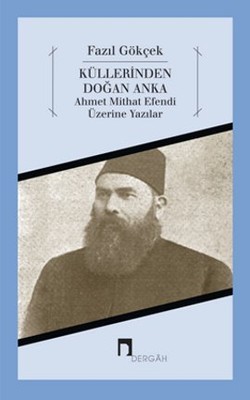 Küllerinden Doğan Anka & Ahmet Mithat Efendi Üzerine Yazılar