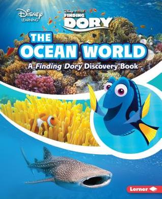 The Ocean World: A Finding Dory Discovery Book (Disney Learning Discovery Books)
