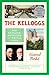 The Kelloggs: The Battling Brothers of Battle Creek