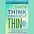 Think Yourself Thin: A 30-Day Guide to Permanent Weight Loss