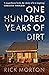 One Hundred Years of Dirt