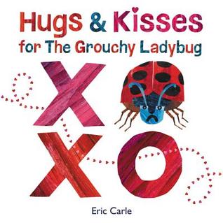 Hugs and Kisses for the Grouchy Ladybug: A Joyful Eric Carle Story About Love and Friendship for Kids (Ages 4-8)