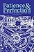 Patience & Perfection by Daniel E. Paavola Patience & Perfection by Daniel E. Paavola