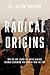 Radical Origins