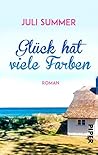 Glück hat viele Farben by Juli Summer
