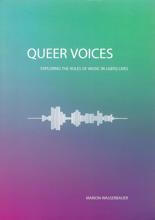 Queer Voices: Exploring the Roles of Music in LGBTQ Lives