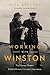Working with Winston The Unsung Women Behind Britain's Greatest Statesman by Cita Stelzer