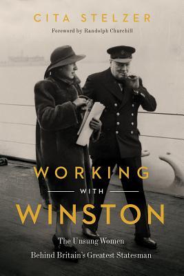 Working with Winston: The Unsung Women Behind Britain's Greatest Statesman (Hardcover)