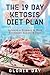 The 19 Day Ketosis Diet Plan by Gloria Day