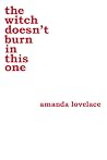 The Witch Doesn't Burn In This One by Amanda Lovelace