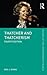 Thatcher and Thatcherism (The Making of the Contemporary World)