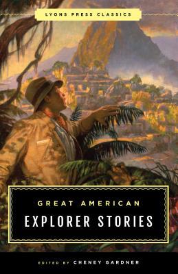 Great American Explorer Stories: Lyons Press Classics (Paperback)