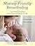Mommy-Friendly Breastfeeding: Logical Solutions for Challenges And Encouragement for Enjoying Your Baby