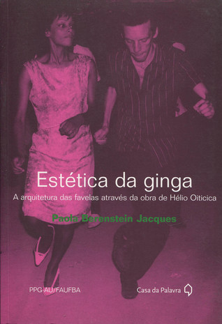 Estética da Ginga: A Arquitetura das Favelas através da Obra de Hélio Oiticica (Paperback)