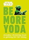 Be More Yoda by Christian Blauvelt