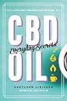 CBD Oil: Everyday Secrets: A Lifestyle Guide to Hemp-Derived Health and Wellness CBD Oil: Everyday Secrets: A Lifestyle Guide to Hemp-Derived Health and Wellness