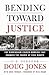 Bending Toward Justice by Doug   Jones