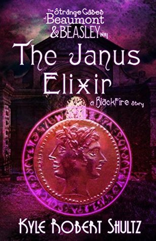 The Janus Elixir (The Strange Cases of Beaumont and Beasley, #1)