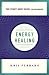 Energy Healing: Simple and Effective Practices to Become Your Own Healer (A Start Here Guide) (A Start Here Guide for Beginners)