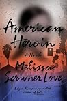 American Heroin by Melissa Scrivner Love
