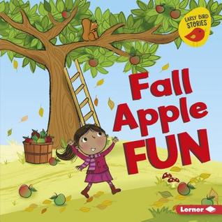 Fall Apple Fun (Fall Fun (Early Bird Stories ™))