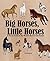 Big Horses, Little Horses: ...