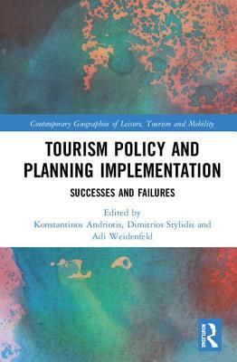 Tourism Policy and Planning Implementation (Contemporary Geographies of Leisure, Tourism and Mobility)