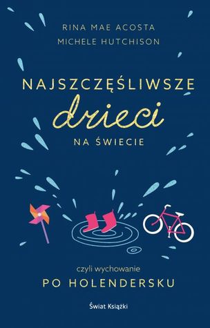 Najszczęśliwsze dzieci na świecie czyli wychowanie po holendersku