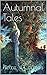 Autumnal Tales