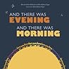 And There Was Evening, And There Was Morning by Harriet Cohen Helfand