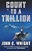 Count to a Trillion (Count to the Eschaton Sequence #1)