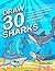 Draw 30 Sharks: The Best Dr...