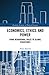 Economics, Ethics and Power: From Behavioural Rules to Global Structures (Routledge Frontiers of Political Economy)