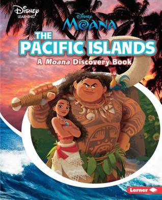 The Pacific Islands: A Moana Discovery Book (Disney Learning Disney Moana)
