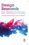 Design Research in Education: A Practical Guide for Early Career Researchers Design Research in Education: A Practical Guide for Early Career Researchers