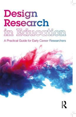 Design Research in Education: A Practical Guide for Early Career Researchers