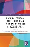National Political Elites, European Integration and the Eurozone Crisis (Routledge Research on Social and Political Elites)