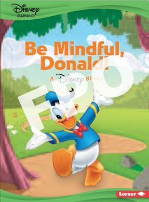 Be Mindful, Donald! (Disney Learning Everyday Stories: Mickey & Friends)