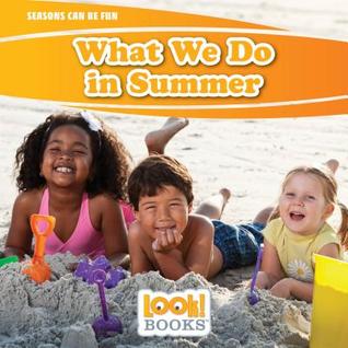 What We Do in Summer (Seasons Can Be Fun (LOOK! Books ™))