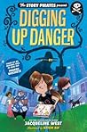 The Story Pirates Present: Digging Up Danger The Story Pirates Present: Digging Up Danger