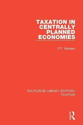 Taxation in Centrally Planned Economies (Routledge Library Editions: Taxation)