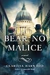 Bear No Malice by Clarissa Harwood