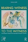 Bearing Witness to the Witness: A Psychoanalytic Perspective on Four Modes of Traumatic Testimony