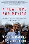 A New Hope for Mexico: Saying No to Corruption, Violence, and Trump’s Wall