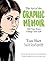 The Art of the Graphic Memoir by Tom Hart