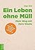 Ein Leben Ohne Müll: Mein Weg Mit Zero Waste