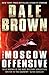 The Moscow Offensive by Dale Brown